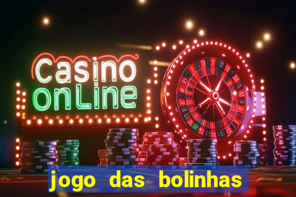 jogo das bolinhas que ganha dinheiro